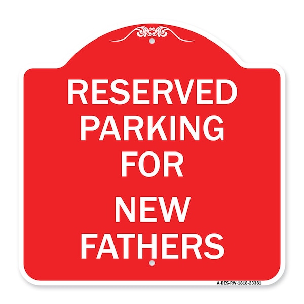 Parking Reserved for New Fathers, Red & White Aluminum Architectural Sign, 18" x 18", RW-1818-23381